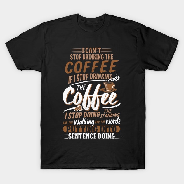 I Can't Stop Drinking The Coffee Funny Gilmore Girls T-Shirt by interDesign